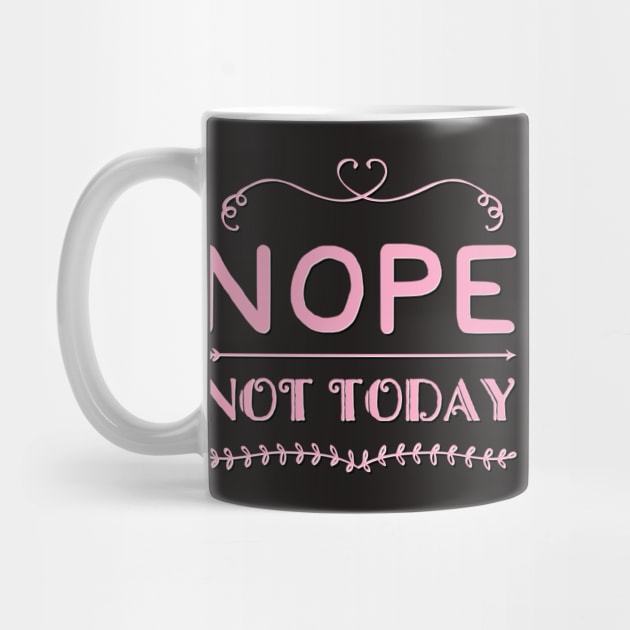 Nope not Today No just no Strong women Grl pwr Girls power say no text based design by BoogieCreates